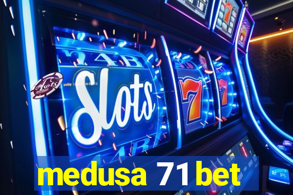 medusa 71 bet